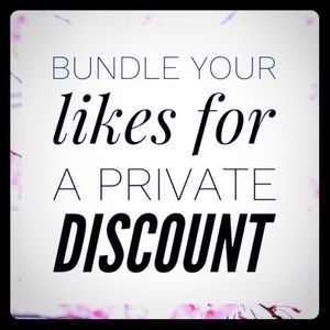 Bundle your likes for a private DISCOUNT